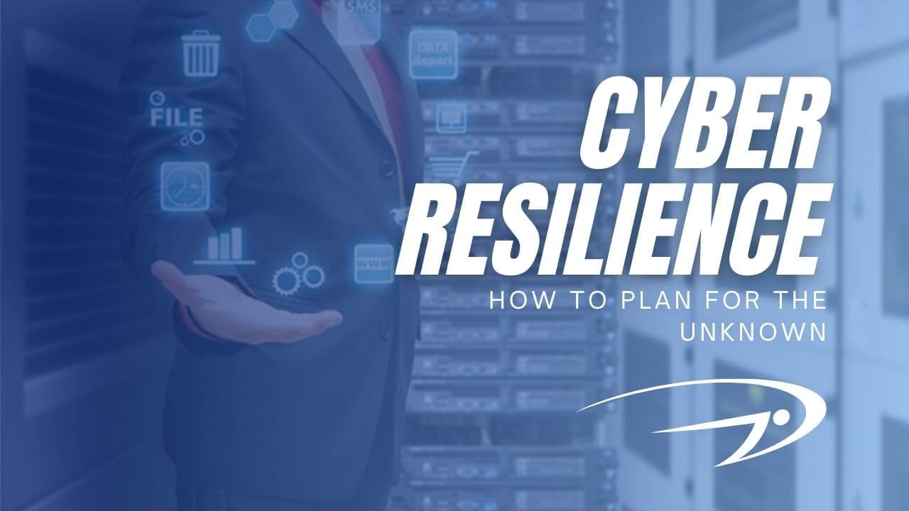 Cyber Resilience: How to plan for the unknown