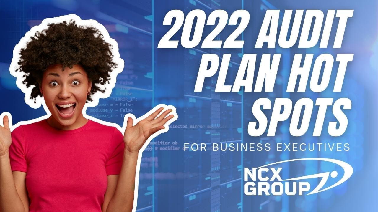 2022 audit plan hot spots for business executives - business cmmc compliance nist cybersecurity privacy consulting 2
