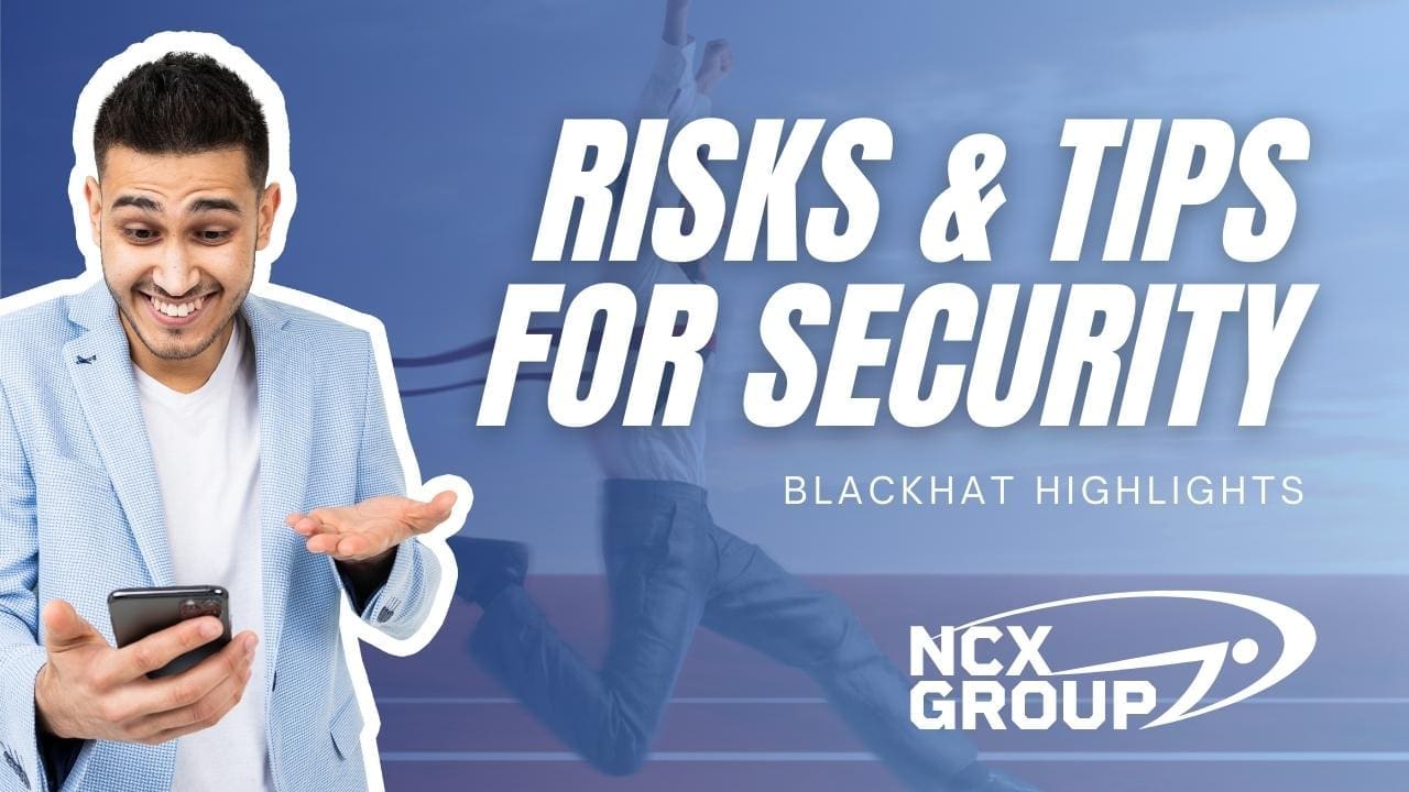 BlackHat cybersecurity highlights - risks and tips - business cyber awareness training governance risk compliance cybersecurity managed services consulting 3
