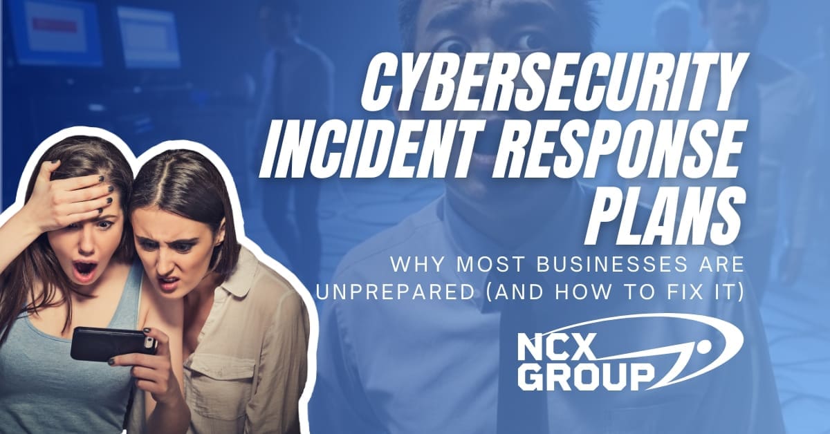 Cybersecurity Incident Response Plans Why Most Businesses Are Unprepared And How to Fix It