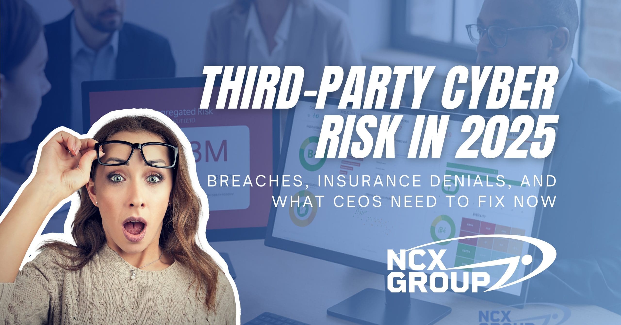 Third-Party Cyber Risk in 2025 Breaches, Insurance Denials, and What CEOs Need to Fix Now