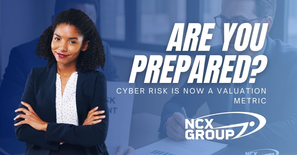 Cyber Risk Is Now a Valuation Metric Are You Prepared