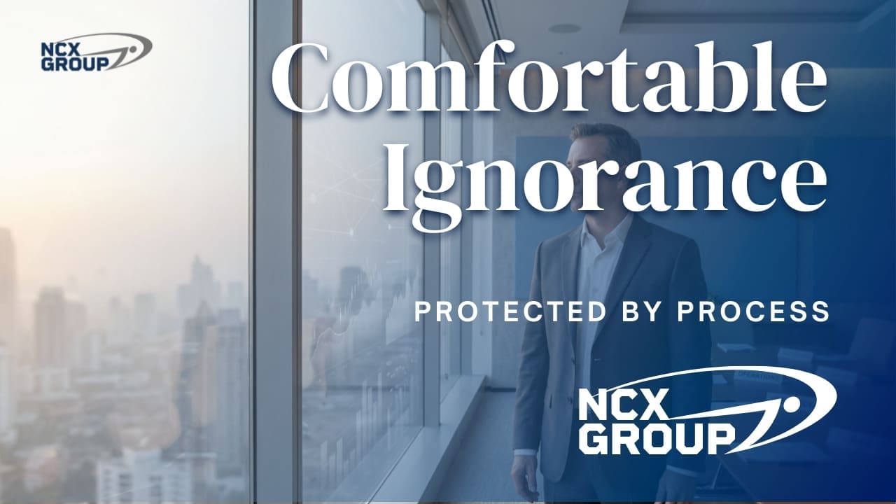 An executive surveys the city from a window. "Comfortable Ignorance" heads the image; "Protected by Process" and NCX Group logos below.